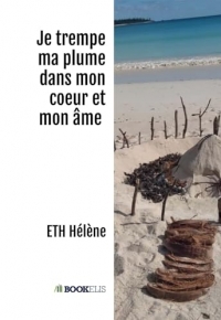 Je trempe ma plume dans mon coeur et mon âme