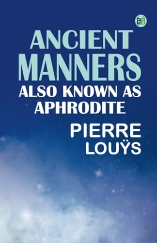 Ancient Manners; Also Known As Aphrodite [9789361817847]