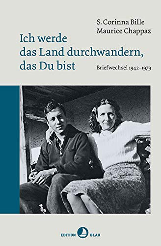Ich werde das Land durchwandern, das Du bist: Briefwechsel 1942 - 1979