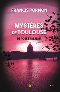 Les mystères de Toulouse: de rose et de noir