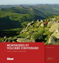 Montagnes et volcans d'Auvergne: Les plus belles randonnées