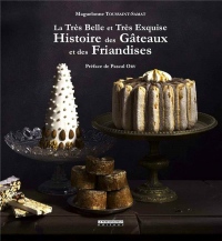 La très belle et très exquise histoire des gâteaux et des friandises
