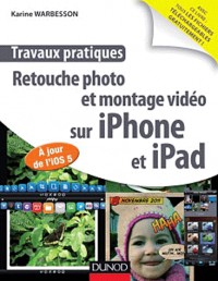 Travaux pratiques : retouche photo et montage vidéo sur iPhone et iPad - A jour de l'IOS 5