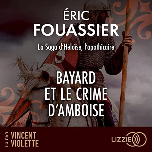 Bayard et le crime d'Amboise: La saga d'Héloïse, l'apothicaire 1