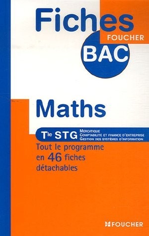 Mathématiques Te STG : Mercatique, Comptabilité et finance d'entreprise, Gestion des systèmes d'information