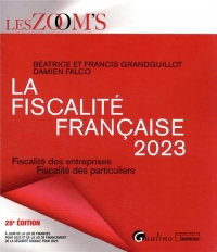 La fiscalité française 2023: Fiscalité des entreprises - Fiscalité des particuliers
