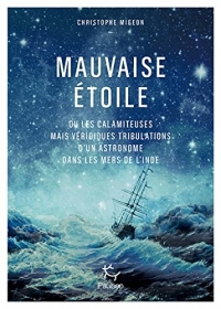 Mauvaise étoile ou les calamiteuses mais véridiques tribulations d'un astronome dans les mers d'Inde