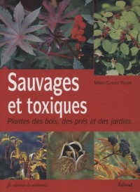 Sauvages et toxiques : Plantes des bois, des prés et des jardins