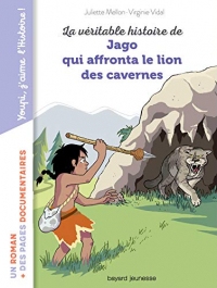 La véritable histoire de Jago face au lion des cavernes (Youpi, j aime l Histoire !)