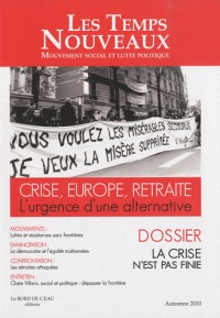 Les Temps Nouveaux, N° 1, Automne 2010 : Crise, Europe, retraite : L'urgence d'une alternative - La crise n'est pas finie