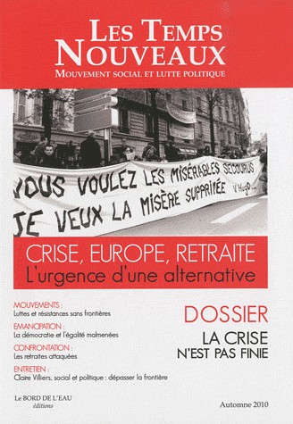Les Temps Nouveaux, N° 1, Automne 2010 : Crise, Europe, retraite : L'urgence d'une alternative - La crise n'est pas finie