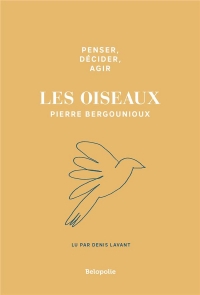 Penser, décider, agir - Les oiseaux â?? édition collector