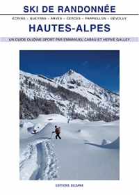 SKI DE RANDONNEE HAUTES-ALPES 4ème édition: Écrins, Queyras, Arves, Cerces, Parpaillon, Dévoluy