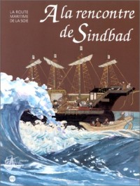 À la rencontre de Sindbad : La route maritime de la soie, [exposition], Musée de la marine, Paris, 18 mars-15 juin 1994