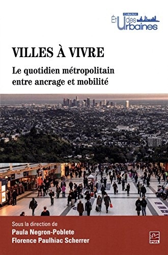 Villes a Vivre. le Quotidien Metropolitain Entre Ancrage et