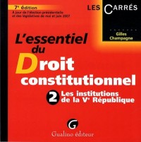 L'essentiel du Droit constitutionnel : Tome 2, Les institutions de la Ve République