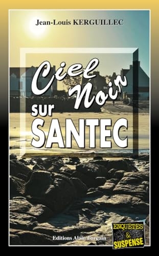 Ciel noir sur santec: Les enquêtes du commandant Le Fur - Tome 13