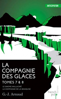 La Compagnie des glaces - tome 7 Le Gnome halluciné - tome 8 La Compagnie de la banquise