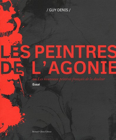 Les peintres de l'agonie ou les nouveaux peintres français de la douleur