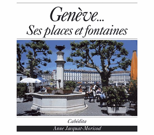 Genéve. : ses places ses fontaines
