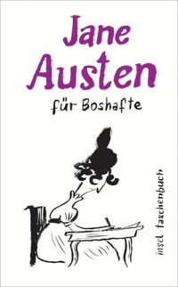 Jane Austen für Boshafte: Austen einmal ganz anders