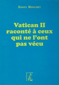 Vatican II raconté à ceux qui ne l'ont pas vécu