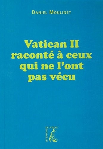 Vatican II raconté à ceux qui ne l'ont pas vécu
