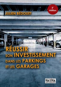 Réussir son investissement dans les parkings et les garages 3e édition