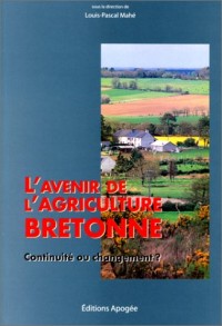 L'Avenir de l'agriculture bretonne. Continuité ou changement