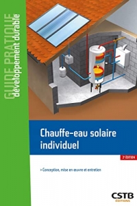 Chauffe-eau solaire individuel: Conception, mise en oeuvre et entretien