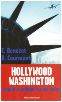 Hollywood -Washington - Comment l'Amérique fait son cinéma