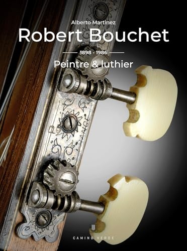 Grands luthiers du passe - t05 - robert bouchet - peintre & luthier - edition bilingue