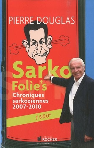 Sarko Folie's: Chroniques sarkoziennes 2007-2010