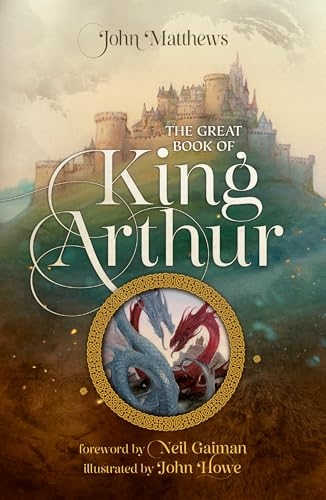 The Great Book of King Arthur and His Knights of the Round Table: A New Morte D’Arthur