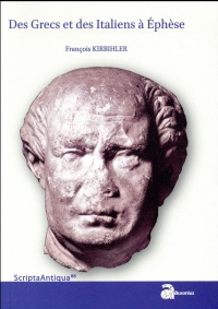 Des Grecs et des Italiens à Ephèse : Histoire d'une intégration croisée (133 aC-48pC)