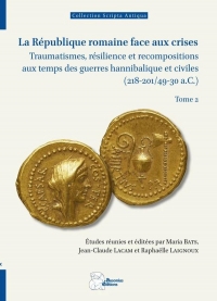 La République romaine face aux crises, tome 2: Traumatismes, résilience et recompositions aux temps des guerres hannibalique et civiles (218-201/49-30 a.C.)