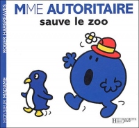 Madame Autoritaire sauve le zoo.