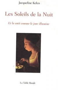 Les Soleils de la Nuit: Et la nuit comme le jour illumine