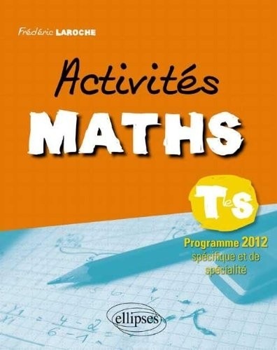 Activités Maths Terminale S Programme Spécifique & de Spécialité 2012