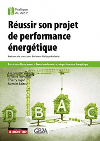 Réussir son projet de performance énergétique : Passation - Financement - Exécution des contrats de performance énergétique (Pratique du droit)