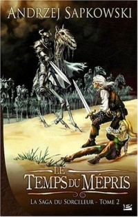 La Saga du Sorceleur, tome 2 : Le Temps du mépris