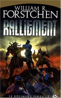 Le Régiment perdu, Tome 1: Ralliement