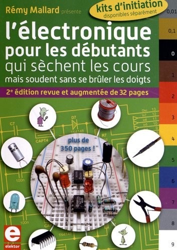 L'électronique pour les débutants: qui sèchent les cours mais soudent sans se brûler les doigts.