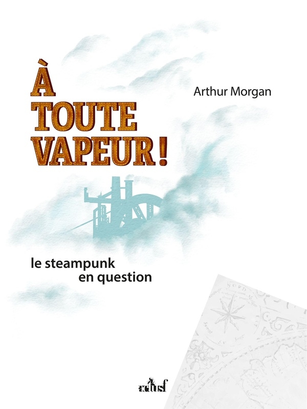 A Toute vapeur !: Le Steampunk en question