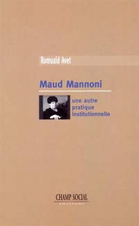 Maud Mannoni : Une autre pratique institutionnelle