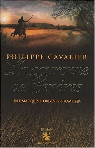 Le marquis d'Orgèves, tome 2 : La Couronne de cendres