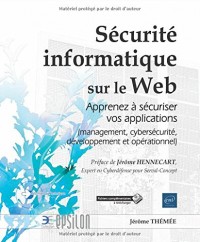 Sécurité informatique sur le web - Apprenez à sécuriser vos applications (management, cybersécurité, développement et opérationnel)
