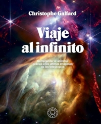 Viaje al infinito (edición gran formato a todo color): Comprender el universo gracias a las últimas imágenes de los telescopios