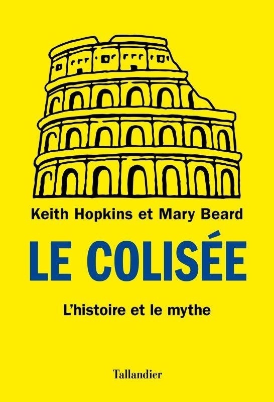 Le colisée : L'histoire et le mythe