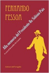 Alla memoria del presidente. Re Sidónio Pais. Testo portoghese a fronte [9788890356346]